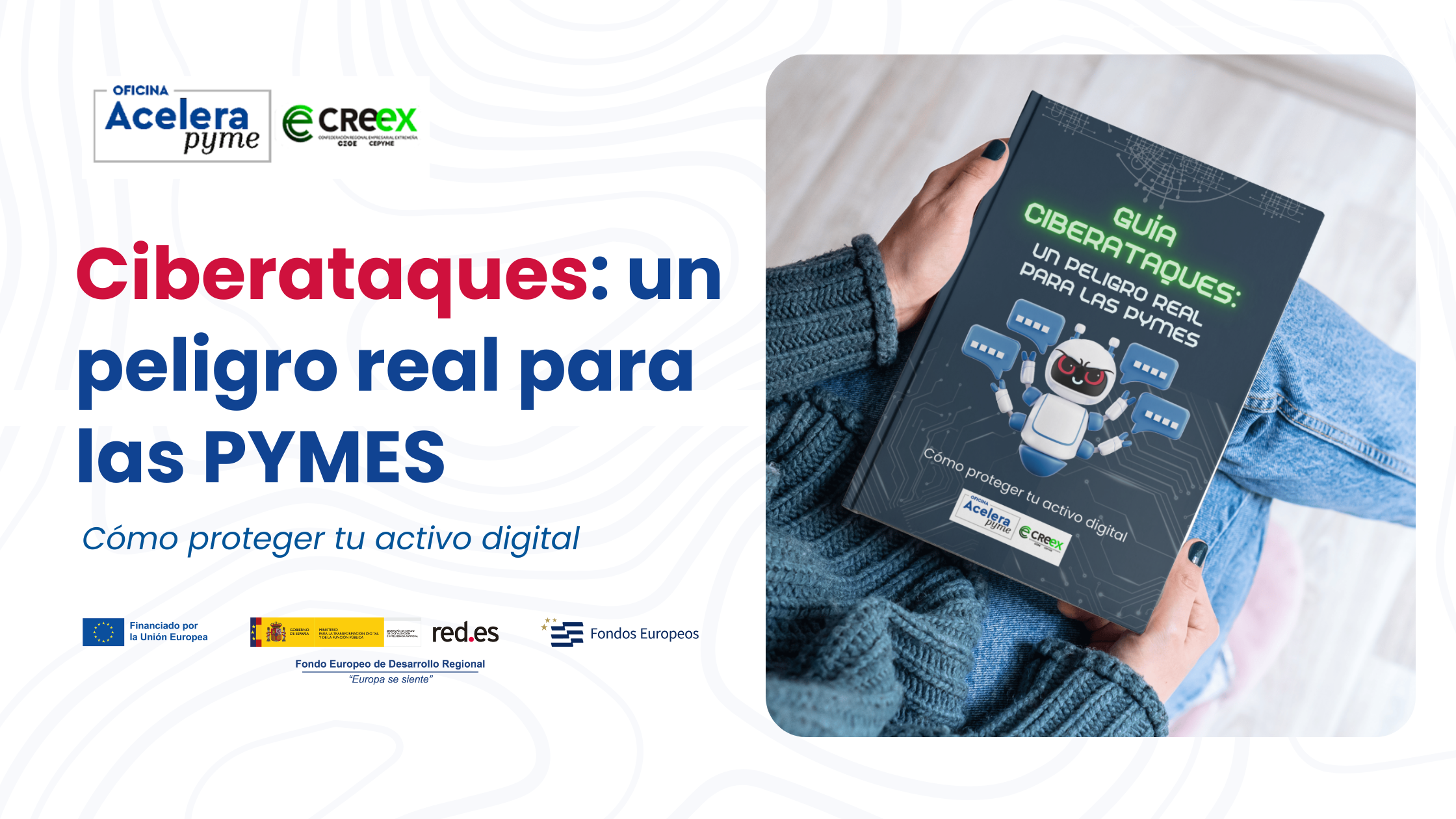 Ciberataques: un peligro real para las PYMES (y cómo proteger tu activo digital)
